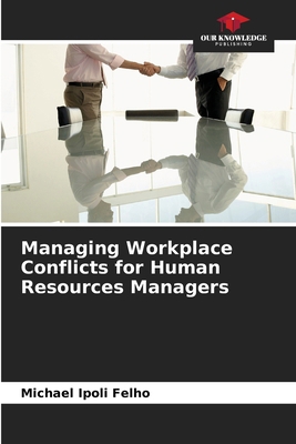 Managing Workplace Conflicts for Human Resource... 6209821332 Book Cover