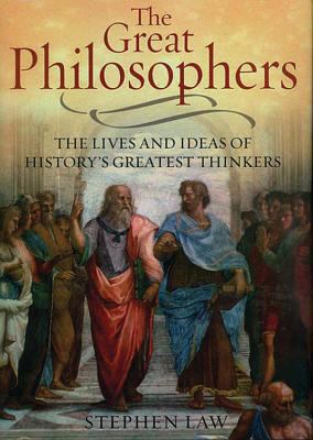 The Great Philosophers: The Lives and Ideas of ... 1847240186 Book Cover