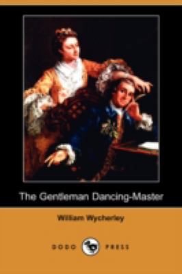 The Gentleman Dancing-Master (Dodo Press) 1409908623 Book Cover