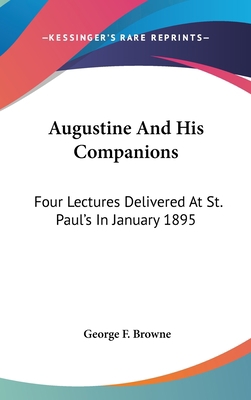 Augustine And His Companions: Four Lectures Del... 0548120900 Book Cover