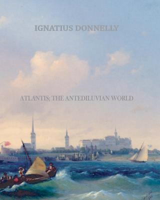 Atlantis; The Antediluvian World 1461064554 Book Cover