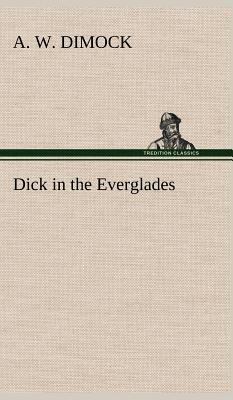 Dick in the Everglades 3849199266 Book Cover