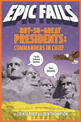 Not-So-Great Presidents: Commanders in Chief 1250150604 Book Cover