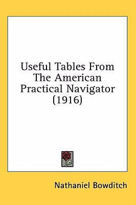 Useful Tables From The American Practical Navig... 0548965447 Book Cover