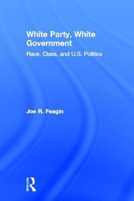 White Party, White Government: Race, Class, and... 0415889820 Book Cover