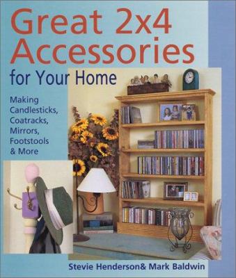 Great 2x4 Accessories for Your Home: Making Can... 0806991054 Book Cover