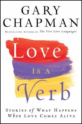 Love Is a Verb: Stories of What Happens When Lo... 0764206745 Book Cover