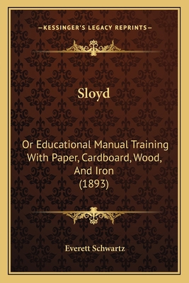 Sloyd: Or Educational Manual Training With Pape... 1164900668 Book Cover