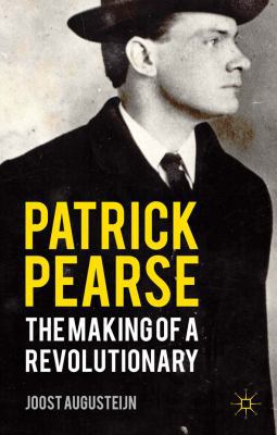 Patrick Pearse: The Making of a Revolutionary 0230277659 Book Cover