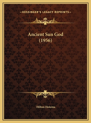 Ancient Sun God (1956) 1169830927 Book Cover