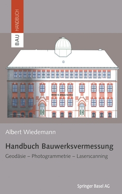 Handbuch Bauwerksvermessung: Geodasie, Photogra... [German] 3764367229 Book Cover