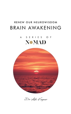 Brain Awakening: Renew Our Neurowisdom 1805581392 Book Cover