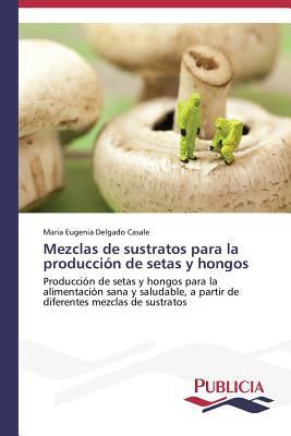 Mezclas de sustratos para la producción de seta... [Spanish] 3639556747 Book Cover