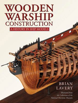 Wooden Warship Construction: A History in Ship ... 1473894808 Book Cover
