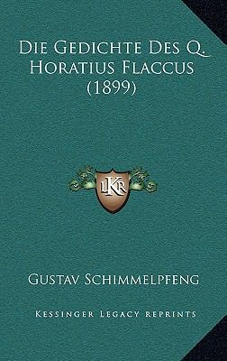Die Gedichte Des Q. Horatius Flaccus (1899) [German] 1168545099 Book Cover
