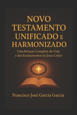 Novo Testamento Unificado e Harmonizado: Uma re... [Portuguese] B0FVM8FGKY Book Cover