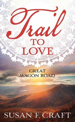 Trail to Love: Great Wagon Road [Large Print] B0DVH5D8KK Book Cover