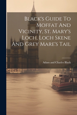 Black's Guide To Moffat And Vicinity, St. Mary'... 1021292613 Book Cover