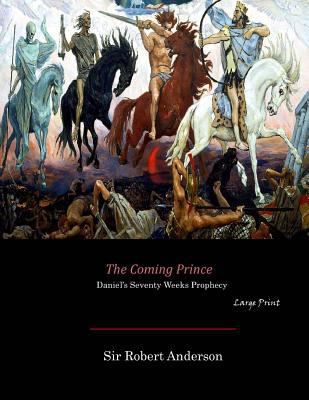 The Coming Prince: Daniel's Seventy Weeks Proph... [Large Print] 1546374477 Book Cover