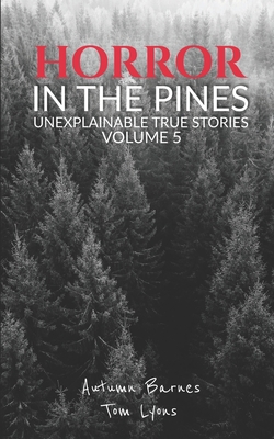 Horror in the Pines: Unexplainable True Stories... B0C4X4KJ5P Book Cover