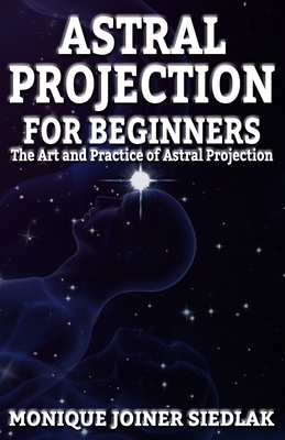 Astral Projection for Beginners 1948834448 Book Cover