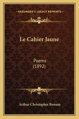 Le Cahier Jaune: Poems (1892) 1167452429 Book Cover