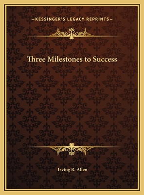 Three Milestones to Success 116966721X Book Cover