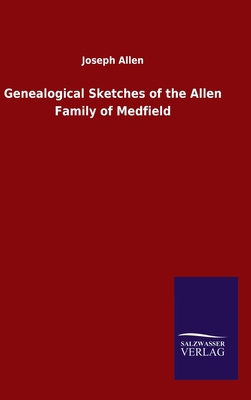 Genealogical Sketches of the Allen Family of Me... 3846050652 Book Cover