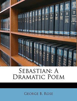Sebastian: A Dramatic Poem 1146300956 Book Cover