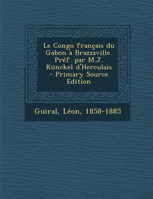Le Congo fran?ais du Gabon ? Brazzaville. Pr?f.... [French] 1293357804 Book Cover