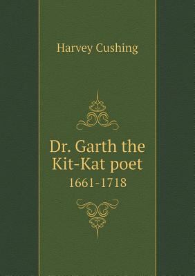 Dr. Garth the Kit-Kat poet 1661-1718 5518762402 Book Cover