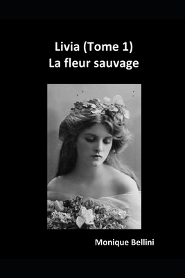 Livia (Tome 1): La fleur sauvage [French] 1512089249 Book Cover