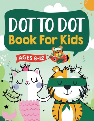 Dot to Dot Book for Kids Ages 8-12: 100 Fun Con... 1954392354 Book Cover