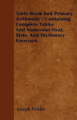 Table-Book And Primary Arithmetic - Containing ... 1446030105 Book Cover