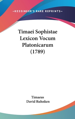 Timaei Sophistae Lexicon Vocum Platonicarum (1789) [Latin] 1104958511 Book Cover