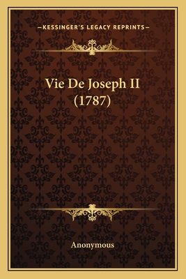 Vie De Joseph II (1787) [French] 1166290174 Book Cover