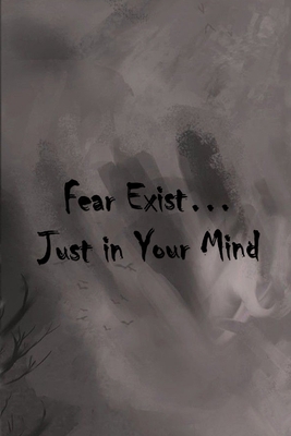 Fear Exist: just in your mind 1655989898 Book Cover