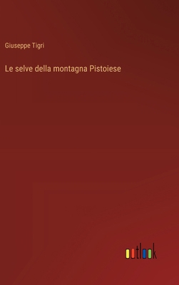 Le selve della montagna Pistoiese [Italian] 3385088941 Book Cover