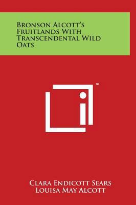 Bronson Alcott's Fruitlands with Transcendental... 1497905281 Book Cover