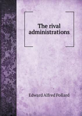 The rival administrations 5518978413 Book Cover