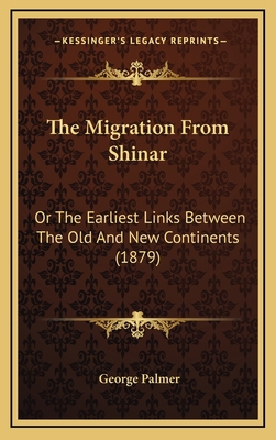 The Migration From Shinar: Or The Earliest Link... 1164309692 Book Cover
