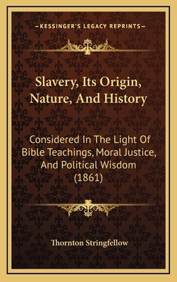 Slavery, Its Origin, Nature, And History: Consi... 1168758211 Book Cover