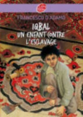Iqbal, Un Enfant Contre L'esclavage (French Edi... [French] 2013224486 Book Cover