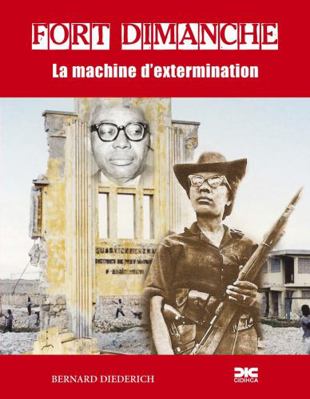 FORT DIMANCHE: la Machine D'extermination