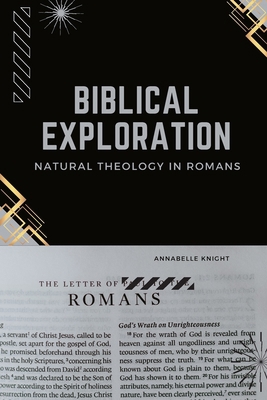 Biblical Exploration Natural Theology in Romans 1846494346 Book Cover