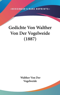 Gedichte Von Walther Von Der Vogelweide (1887) [German] 1161233644 Book Cover
