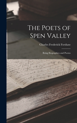 The Poets of Spen Valley: Being Biographies and... 1018217673 Book Cover