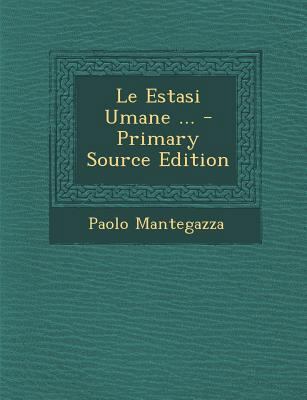 Le Estasi Umane ... [Italian] 1289930384 Book Cover
