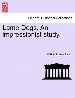 Lame Dogs. an Impressionist Study. 1241176299 Book Cover