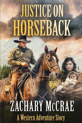 Justice on Horseback: A Classic Western Adventure B0C5PGF2ZB Book Cover